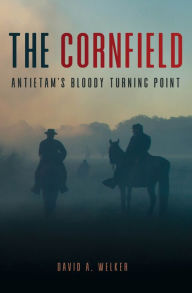 Download free ebooks for android phones The Cornfield: Antietam's Bloody Turning Point