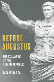 Online pdf ebook downloads Before Augustus: The Collapse of the Roman Republic