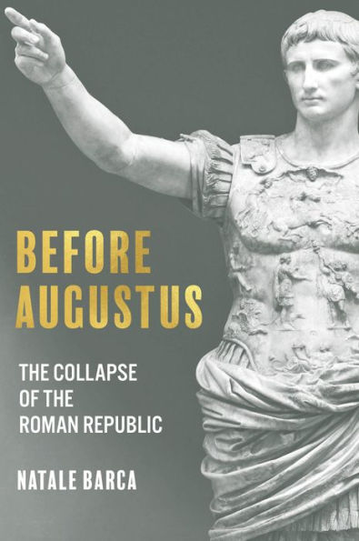 Before Augustus: the Collapse of Roman Republic