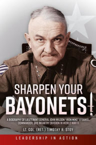 Title: Sharpen Your Bayonets: A Biography of Lieutenant General John Wilson 