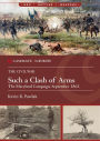 Such a Clash of Arms: The Maryland Campaign, September 1862