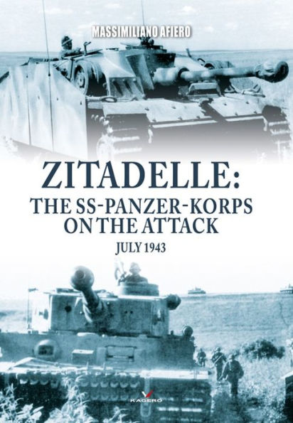 Zitadelle: The SS-Panzer-Korps on the Attack, July 1943