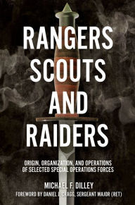 Free ipod ebook downloads Rangers, Scouts, and Raiders: Origin, Organization, and Operations of Selected Special Operations Forces in English by Michael F Dilley, Michael F Dilley 9781636242842