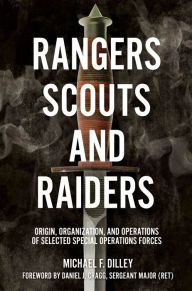 Rangers, Scouts, and Raiders: Origin, Organization, and Operations of Selected Special Operations Forces