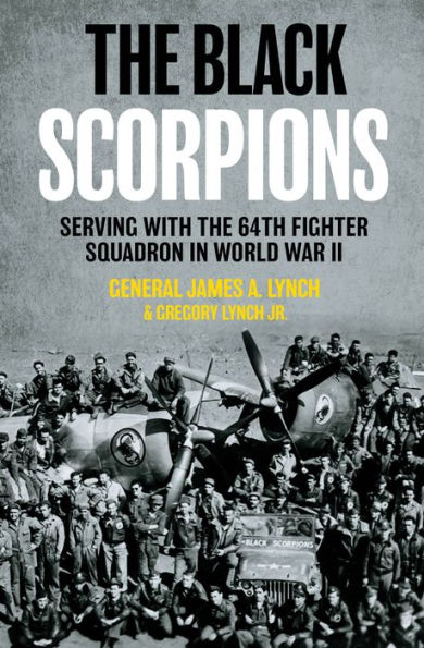 the Black Scorpions: Serving with 64th Fighter Squadron World War II