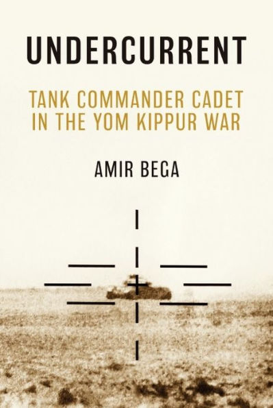 Undercurrent: Tank Commander Cadet the Yom Kippur War