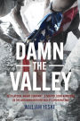 Damn the Valley: 1st Platoon, Bravo Company, 2/508 PIR, 82nd Airborne in the Arghandab River Valley Afghanistan