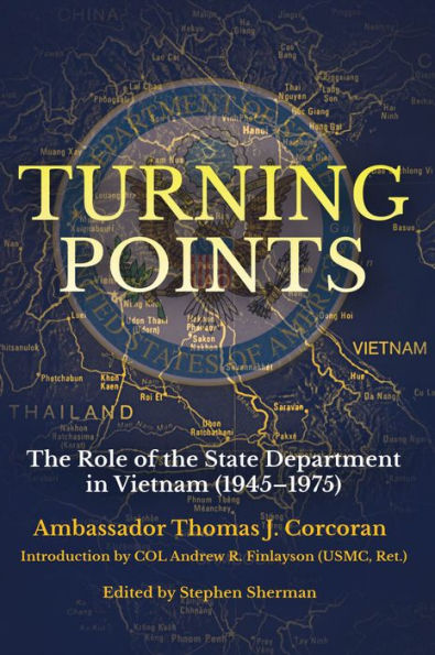 Turning Points: the Role of State Department Vietnam (1945-1975)