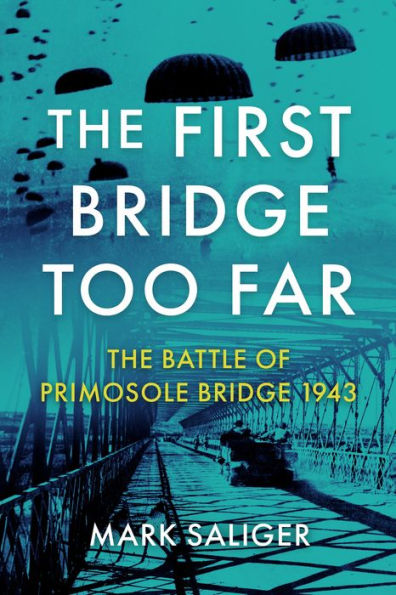 The First Bridge Too Far: Battle of Primosole 1943