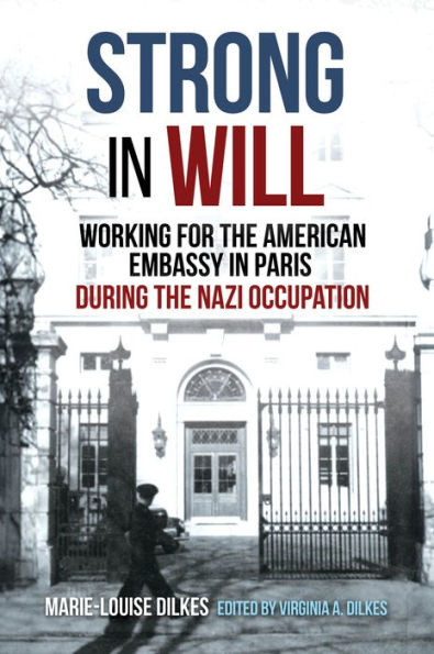 Strong Will: Working for the American Embassy Paris During Nazi Occupation