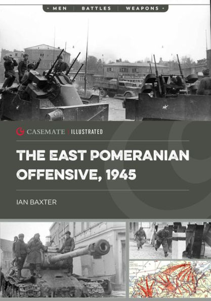 The East Pomeranian Offensive, 1945: Destruction of German forces in Pomerania and West Prussia