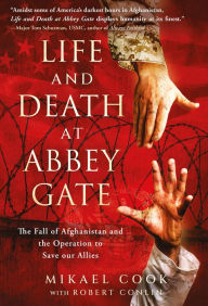 Free ebooks downloads for nook Life and Death at Abbey Gate: The Fall of Afghanistan and the Operation to Save our Allies (English Edition) by Mikael Cook, Robert Conlin RTF PDB