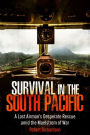 Survival in the South Pacific: A Lost Airman's Desperate Rescue amid the Maelstrom of War