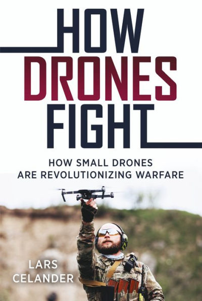 How Drones Fight: Small are Revolutionizing Warfare