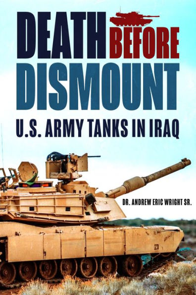 Death Before Dismount: U.S. Army Tanks Iraq