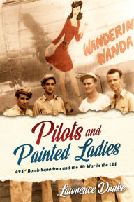 Ipad electronic book download Pilots and Painted Ladies: 493rd Bomb Squadron and the Air War in the CBI English version by Lawrence V. Drake iBook 9781636244952