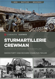 Title: Sturmartillerie Crewman: Sturmgeschütze, Panzerjäger, and Panzerartillerie, Author: Simon Forty