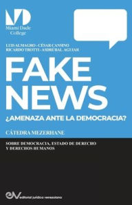 Title: FAKE NEWS. ¿Amenaza para la Democracia?, Author: Luis ALMAGRO
