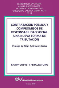 Title: CONTRATACIÓN PÚBLICA Y COMPROMISO DE RESPONSABILIDAD SOCIAL. Una nueva forma de tributación, Author: Khairy J Peralta Fung
