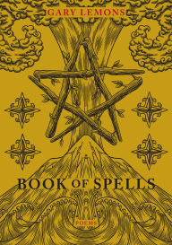 Title: Book of Spells: Poems, Author: Gary Lemons
