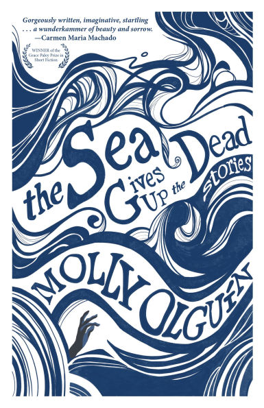 the Sea Gives Up Dead: Stories