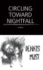 Circling Toward Nightfall: A Novel