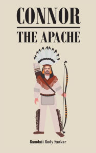 Title: Connor the Apache, Author: Ramdatt Rudy Sankar