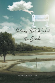 Title: Poems That Rocked the Cradle, Author: Issac Bolston