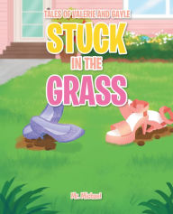 Title: Stuck in the Grass, Author: Covenant Books