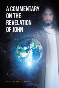 Title: A Commentary on the Revelation of John, Author: Reverend Randy Thames