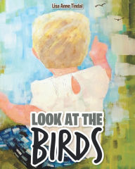 Title: Look at the Birds, Author: Lisa Anne Tindal