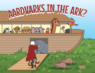 Title: Aardvarks in the Ark?, Author: Covenant Books