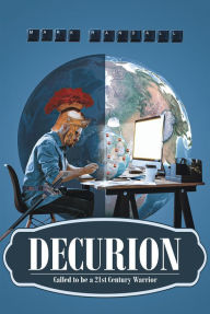 Title: Decurion: Called to be a 21st Century Warrior, Author: Mark Randall