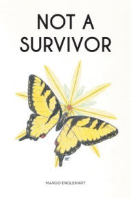Title: Not A Survivor, Author: Margo Englehart