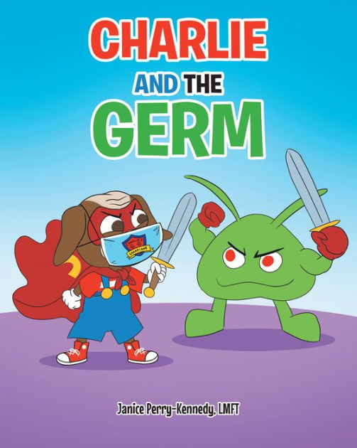 Charlie and the Germ by Janice Perry-Kennedy, LMFT | eBook | Barnes ...