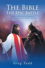 Title: The Bible: The Epic Battle, Author: Greg Todd