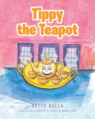 Title: Tippy the Teapot, Author: Betty Bulla