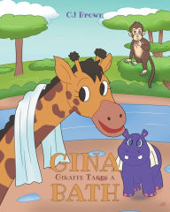 Title: Gina Giraffe Takes a Bath, Author: CJ Brown