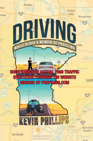 Title: DRIVING WHILE BLACK: A MEMOIR OF PROFILING, Author: Kevin J Phillips