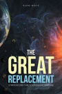 The Great Replacement: Strategic End Time Intercessory Warfare