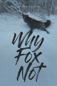 Title: Why Fox Not, Author: Dianne Hooker