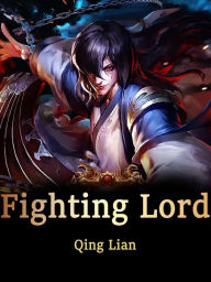 Title: Fighting Lord: Volume 1, Author: Qing Lian