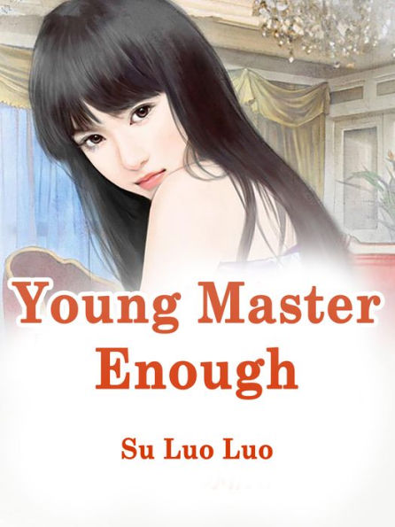 Young Master, Enough!: Volume 4