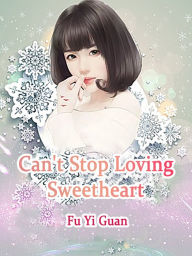 Title: Can't Stop Loving Sweetheart: Volume 5, Author: Fu YiGuan