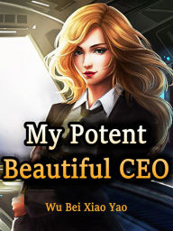 Title: My Potent Beautiful CEO: Volume 3, Author: Wu BeiXiaoYao