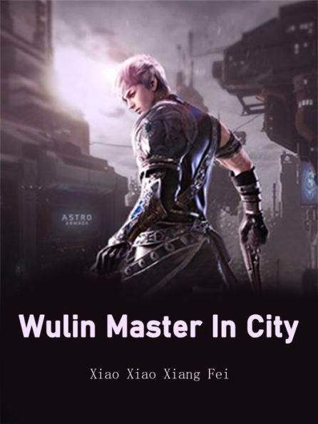 Wulin Master In City: Volume 1