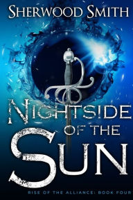 Title: Nightside of the Sun (Rise of the Alliance #4), Author: Sherwood Smith