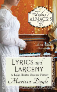 Title: Lyrics and Larceny: A Light-Hearted Regency Fantasy:, Author: Marissa Doyle