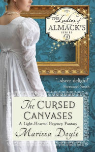 Title: The Cursed Canvases: A Light-hearted Regency Fantasy:The Ladies of Almack's Book 4, Author: Marissa Doyle