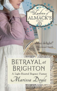 Title: Betrayal at Brighton: A Light-hearted Regency Fantasy:, Author: Marissa Doyle